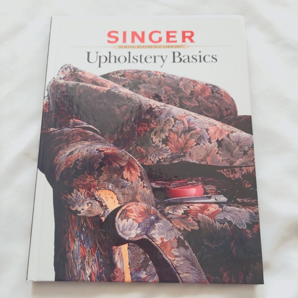 Singer Upholstery Basics Sewing Reference Library - Instructions Start-to-Finish